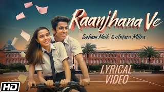 Raanjhana Ve  Lyrical Video  Antara Mitra Soham Na