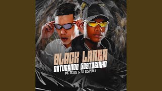 Download Black Lança (Catucando Gostosinho) (part. DJ Serpinha) MC Teteu