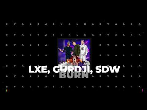 LXE, Gurdji, SDW - Burn