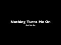 Nothing Turns Me On - Get Set Go
