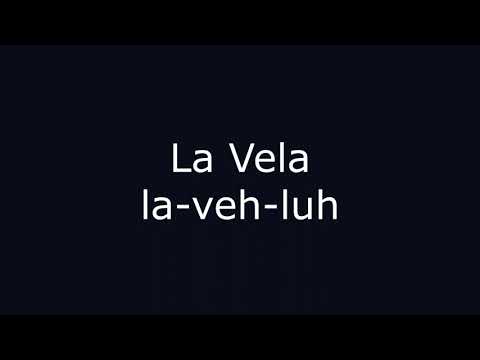 How to Pronounce La Vela