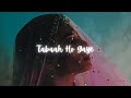 Tabaah Ho Gaye Slowed And Reverb Shreya Ghoshal