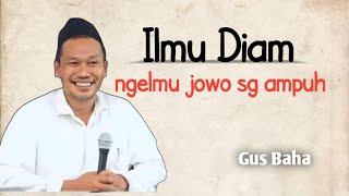 Download lagu Ilmu diam,ngelmu sengbpaling ampuh | GUS BAHA mp3