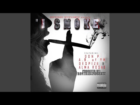 I Smoke (feat. AB of YH, Don P & Alma Rosae)