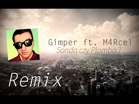 Gimper ft. M4Rcel - Sonda czy Plomba ?