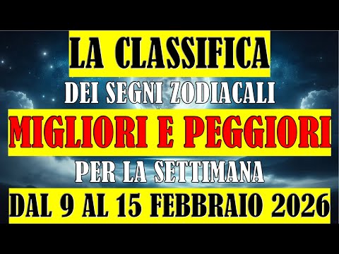 La Classifica dei Segni Zodiacali Migliori e Peggiori per la Settimana dal 9 al 15 Febbraio 2026