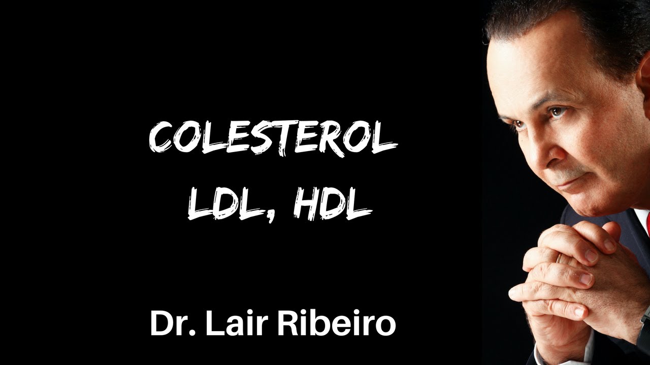 Colesterol, LDL, HDL Dr Lair Ribeiro
