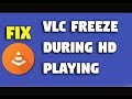 How To Fix VLC Freeze During HD Playing