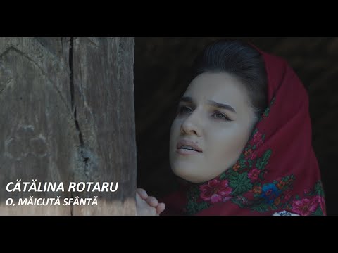 CATALINA ROTARU - O, Maicuta Sfanta (PRICEASNA) 4K