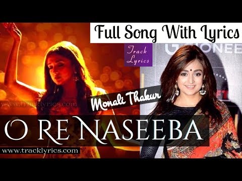 O Re Naseeba Monali Thakur Lyrics By Sanjeev Chaturvedi Full Song