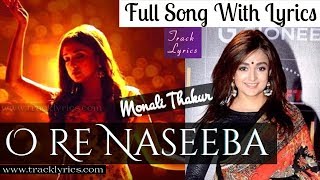 O Re Naseeba Monali Thakur Lyrics By Sanjeev Chaturvedi Full Song