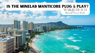 FINDING GOLD AND DIAMONDS ON WAIKIKI - (First time using the Manticore)
