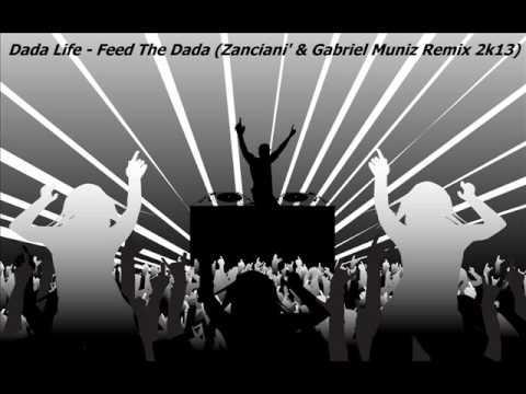 Dada Life - Feed The Dada (Zanciani' & Gabriel Muniz Remix 2k13).wmv