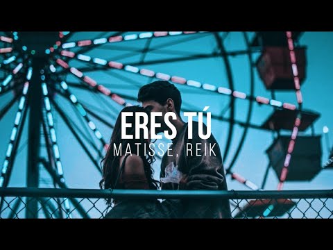 Eres Tú - Matisse, Reik - (Letra)