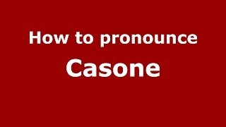 How to pronounce Casone
