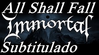 IMMORTAL - All Shall Fall Canción subtitulada + Video oficial &amp; lyrics ↓↓↓↓