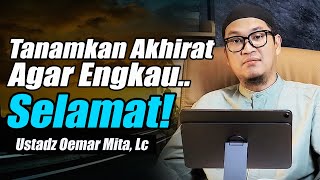 Download lagu Menanam Akhirat dalam Setiap Nafas Kehidupan ~ Ustadz Oemar Mita, Lc Terbaru mp3