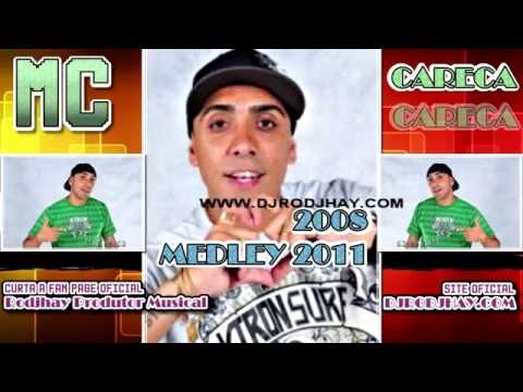 MC CARECA - MEDLEY 2008 E 2011 - BY RODJHAY