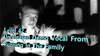 Level 42 - Vocal Demo Track from Running In The Family - Unreleased