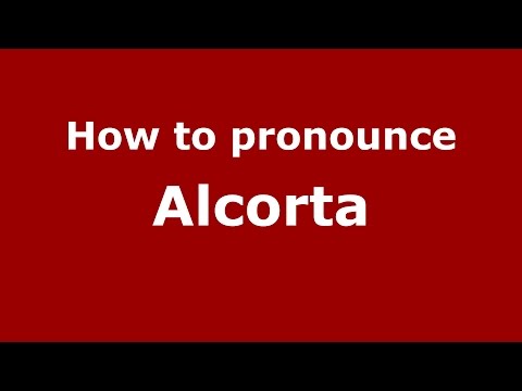 How to pronounce Alcorta