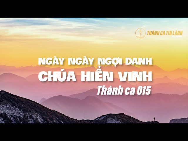 THÁNH CA 015 | NGÀY NGÀY NGỢI DANH CHÚA HIỂN VINH | KARAOKE THÁNH CA TIN LÀNH