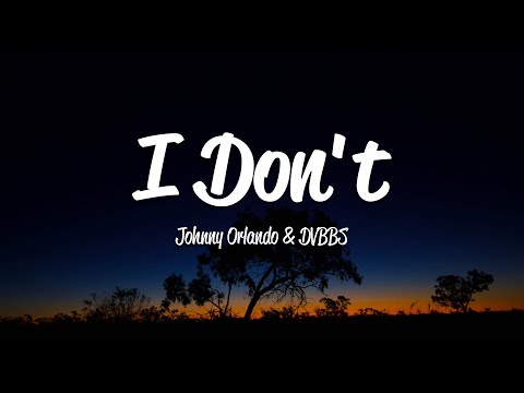 Johnny Orlando - I Don't (Lyrics) with DVBBS
