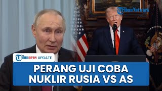 Perang Uji Coba Nuklir Rusia dan AS: Putin Marah! Akan Balas Donald Trump jika Pentagon Nekat Lagi