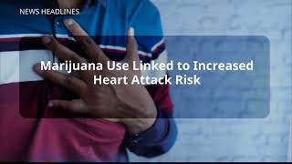 Marijuana Heart Attack Risk, Pope Francis Discharged, George Foreman Dies