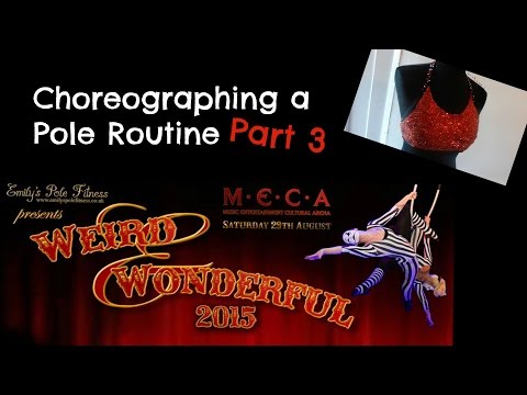 How to Choreograph a Pole Dance routine | Part 3 | Weird & Wonderful Showcase