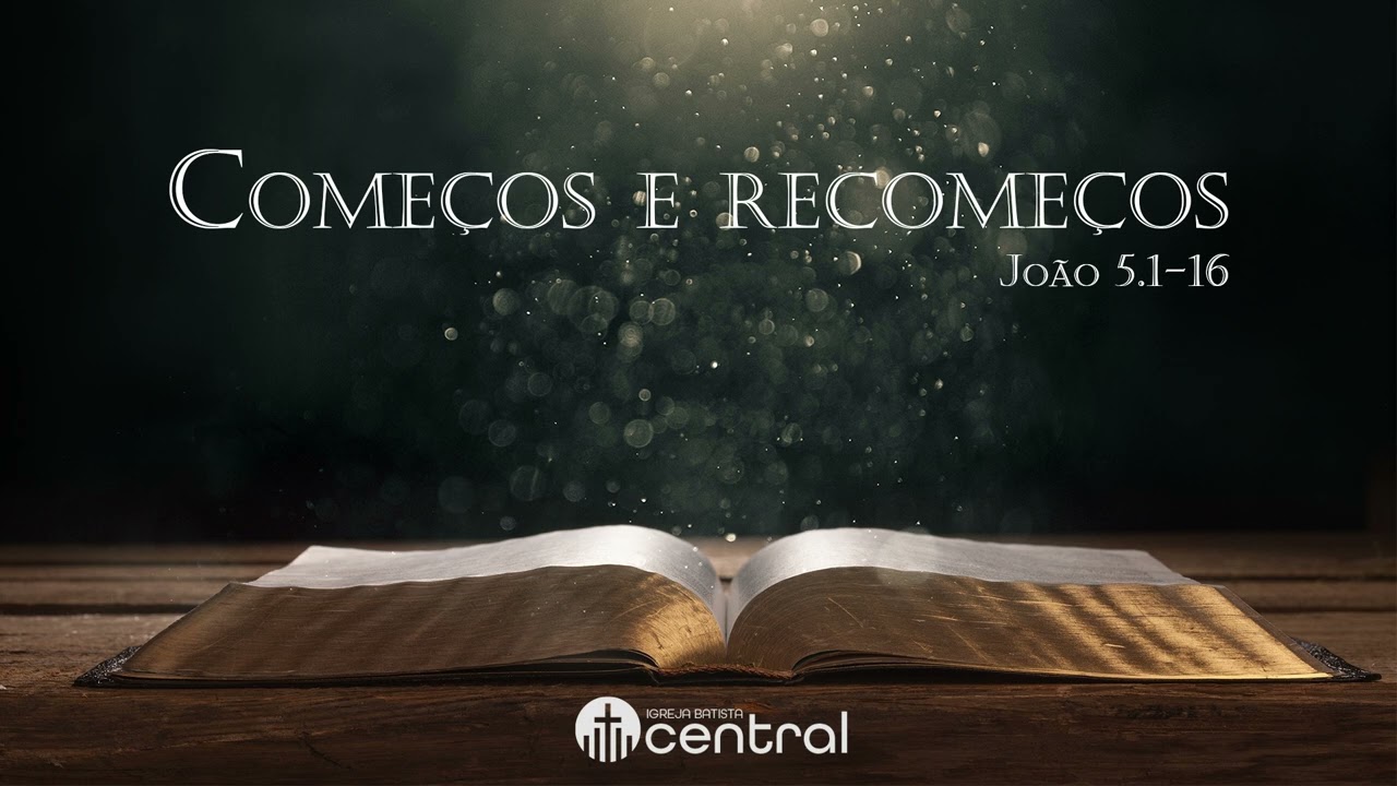 Começos e recomeços - João 5.1-16