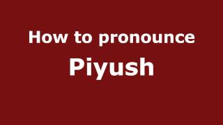 How to pronounce Piyush