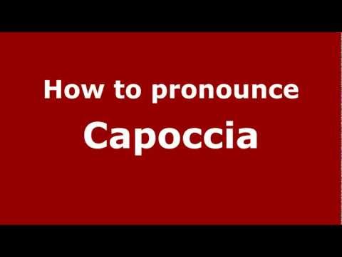 How to Pronounce Capoccia - PronounceNames.com
