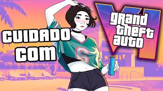 Tenha CUIDADO com o GTA 6 !