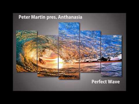 Peter Martin pres. Anthanasia - Perfect Wave (Original Re-edit)