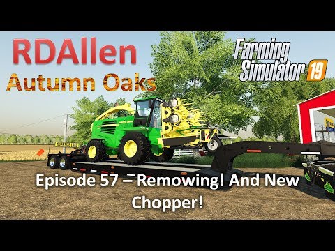Remowing and a New Chopper! | E57 Autumn Oaks | Farming Simulator 19