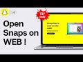 How To Open Snaps On Snapchat Web 2025 Quick Easy Guide