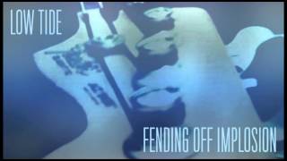 Low Tide "Fending Off Implosion"
