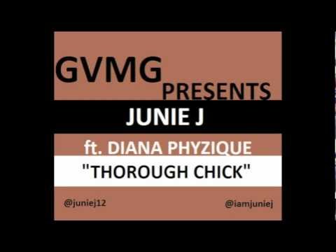 JUNIE J FT. DIANA PHYZIQUE  - THOROUGH CHICK