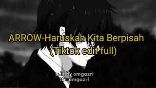 Download lagu Arrow- Haruskah kita berpisah [tiktok edit] mp3
