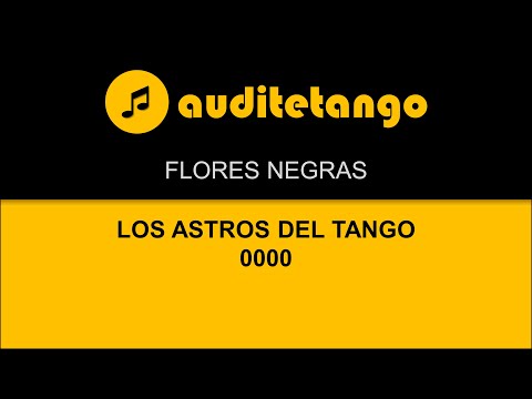 FLORES NEGRAS - LOS ASTROS DEL TANGO - 0000 - TANGO STRUMENTALE