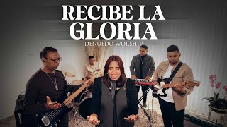 Denuedo Worship | Recibe la Gloria (Vídeo Oficial)