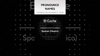 How to pronounce El Coche