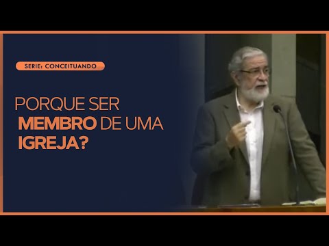 Por que ser membro de uma igreja? | Rev. Augustus Nicodemus
