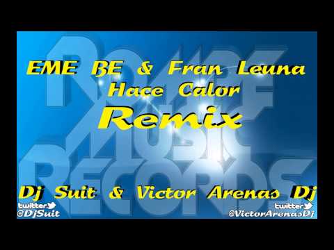EME BE & Fran Leuna - Hace Calor (@DjSuit & @VictorArenasDj ExtendedMix) @RompeMusic