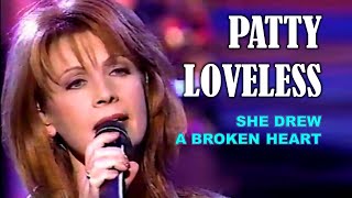 PATTY LOVELESS - She Drew a Broken Heart