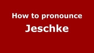 How to pronounce Jeschke
