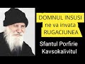 Domnul Insusi Ne Va Invata Rugaciunea Sfantul Porfirie Kavsokalivitul
