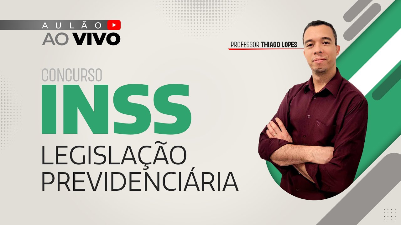 Concurso INSS - Legislação Previdenciária - Professor Thiago Lopes