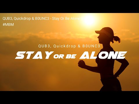 QUB3, Quickdrop & B0UNC3 - Stay Or Be Alone [Lyrics Video]