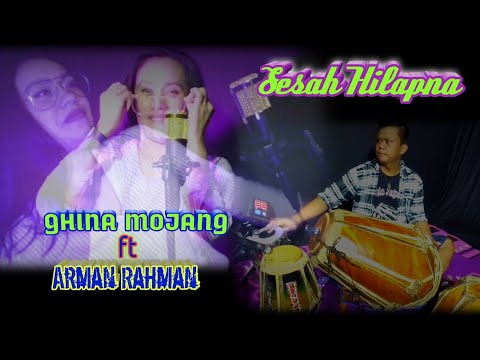 Sesah Hilapna - Arman Rahman ft Ghina Mojang